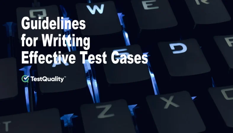 Best Practices & Guidelines on How To Write Effective Test Cases. Software Testing Requirements