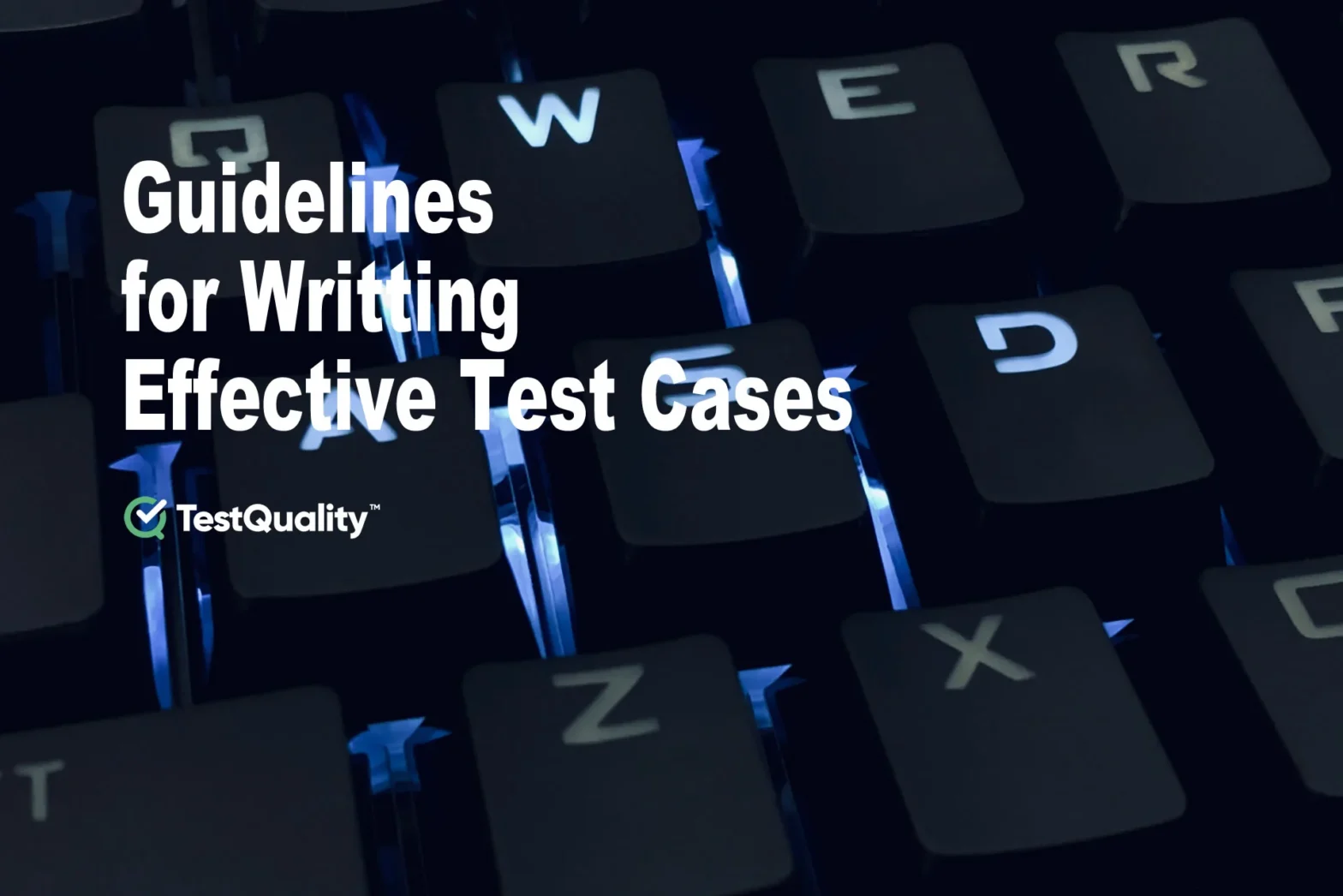 Best Practices & Guidelines on How To Write Effective Test Cases. Software Testing Requirements