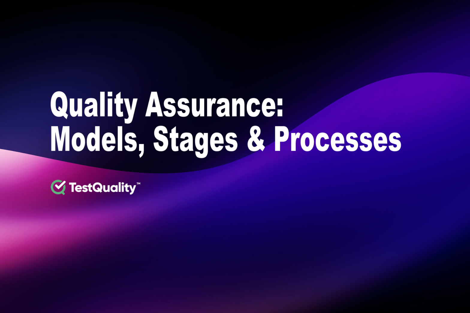 Quality Assurance | Models, Stages & Processes with TestQuality