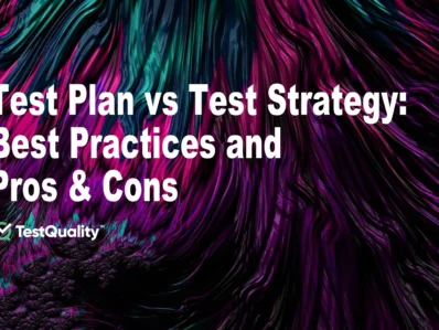 Test Plan Versus Test Strategy | Best Practices and Pros & Cons | TestQuality